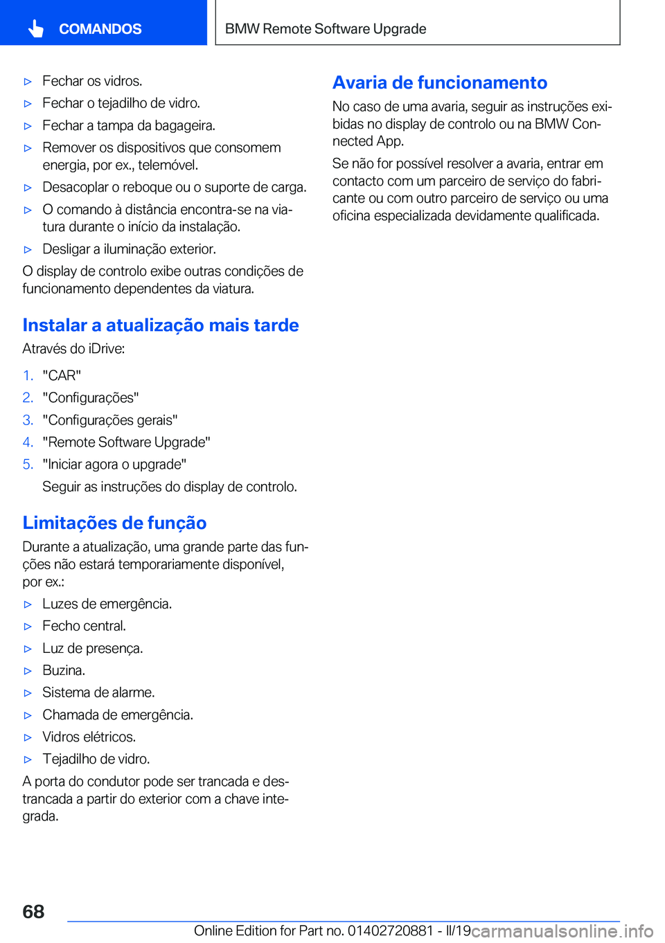 BMW X7 2019  Manual do condutor (in Portuguese) x�F�e�c�h�a�r��o�s��v�i�d�r�o�s�.x�F�e�c�h�a�r��o��t�e�j�a�d�i�l�h�o��d�e��v�i�d�r�o�.x�F�e�c�h�a�r��a��t�a�m�p�a��d�a��b�a�g�a�g�e�i�r�a�.x�R�e�m�o�v�e�r��o�s��d�i�s�p�o�s�i�t�i�v�o�s