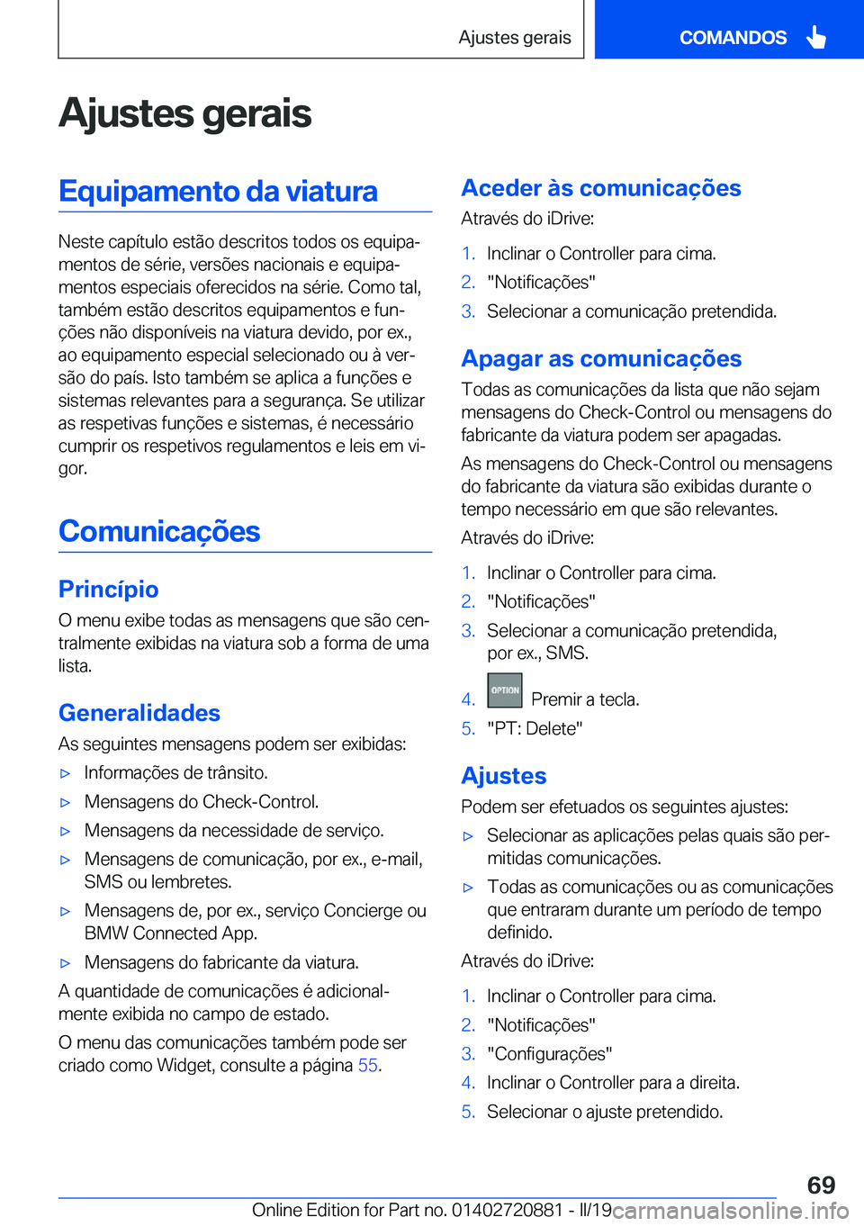 BMW X7 2019  Manual do condutor (in Portuguese) �A�j�u�s�t�e�s��g�e�r�a�i�s�E�q�u�i�p�a�m�e�n�t�o��d�a��v�i�a�t�u�r�a
�N�e�s�t�e��c�a�p�