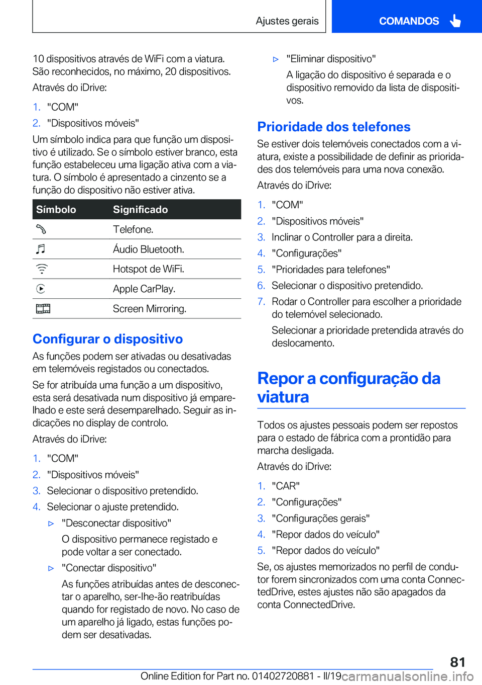 BMW X7 2019  Manual do condutor (in Portuguese) �1�0��d�i�s�p�o�s�i�t�i�v�o�s��a�t�r�a�v�é�s��d�e��W�i�F�i��c�o�m��a��v�i�a�t�u�r�a�.�S�ã�o��r�e�c�o�n�h�e�c�i�d�o�s�,��n�o��m�á�x�i�m�o�,��2�0��d�i�s�p�o�s�i�t�i�v�o�s�.
�A�t�r�a�v�é�
