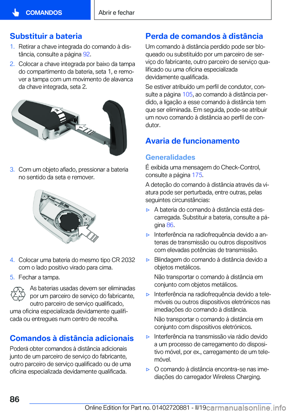 BMW X7 2019  Manual do condutor (in Portuguese) �S�u�b�s�t�i�t�u�i�r��a��b�a�t�e�r�i�a�1�.�R�e�t�i�r�a�r��a��c�h�a�v�e��i�n�t�e�g�r�a�d�a��d�o��c�o�m�a�n�d�o��à��d�i�sª�t�â�n�c�i�a�,��c�o�n�s�u�l�t�e��a��p�á�g�i�n�a� �9�2�.�2�.�C�