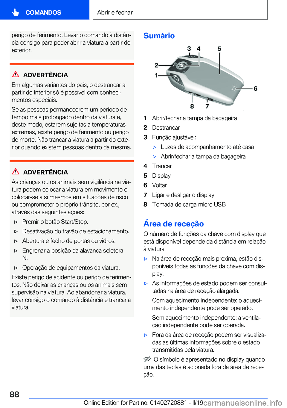 BMW X7 2019  Manual do condutor (in Portuguese) �p�e�r�i�g�o��d�e��f�e�r�i�m�e�n�t�o�.��L�e�v�a�r��o��c�o�m�a�n�d�o��à��d�i�s�t�â�nª
�c�i�a��c�o�n�s�i�g�o��p�a�r�a��p�o�d�e�r��a�b�r�i�r��a��v�i�a�t�u�r�a��a��p�a�r�t�i�r��d�o
�e�