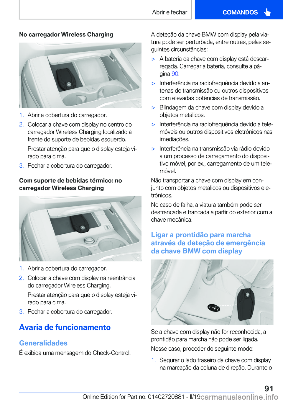 BMW X7 2019  Manual do condutor (in Portuguese) �N�o��c�a�r�r�e�g�a�d�o�r��W�i�r�e�l�e�s�s��C�h�a�r�g�i�n�g�1�.�A�b�r�i�r��a��c�o�b�e�r�t�u�r�a��d�o��c�a�r�r�e�g�a�d�o�r�.�2�.�C�o�l�o�c�a�r��a��c�h�a�v�e��c�o�m��d�i�s�p�l�a�y��n�o��c�e