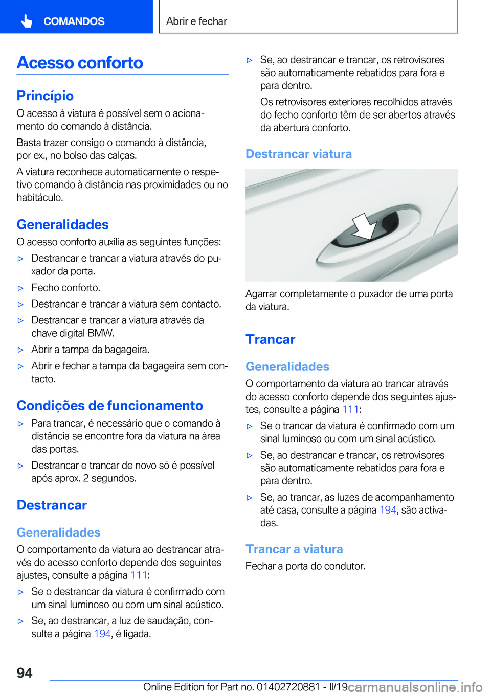BMW X7 2019  Manual do condutor (in Portuguese) �A�c�e�s�s�o��c�o�n�f�o�r�t�o
�P�r�i�n�c�