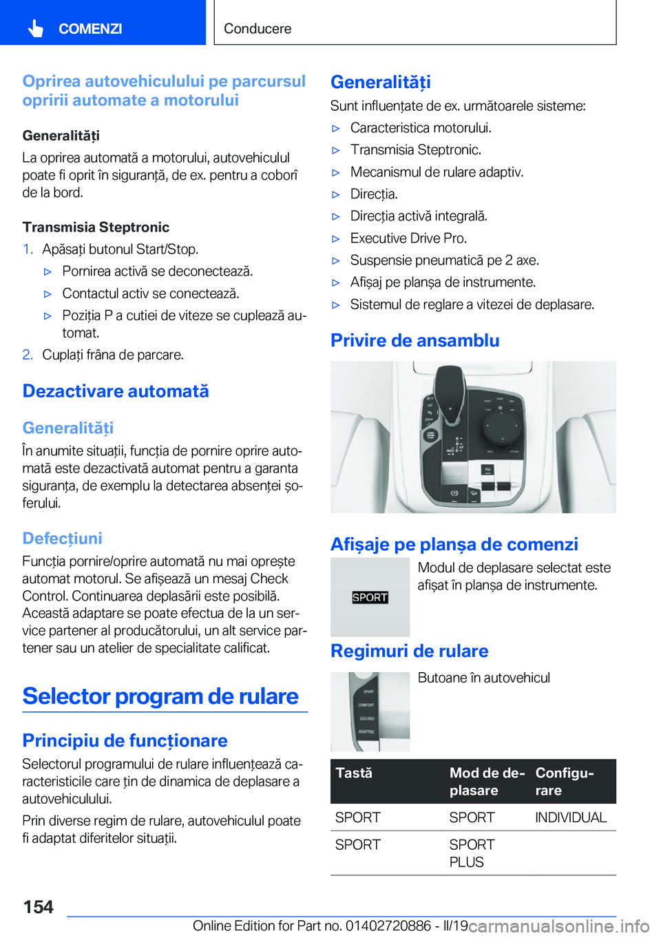 BMW X7 2019  Ghiduri De Utilizare (in Romanian) �O�p�r�i�r�e�a��a�u�t�o�v�e�h�i�c�u�l�u�l�u�i��p�e��p�a�r�c�u�r�s�u�l
�o�p�r�i�r�i�i��a�u�t�o�m�a�t�e��a��m�o�t�o�r�u�l�u�i
�G�e�n�e�r�a�l�i�t�