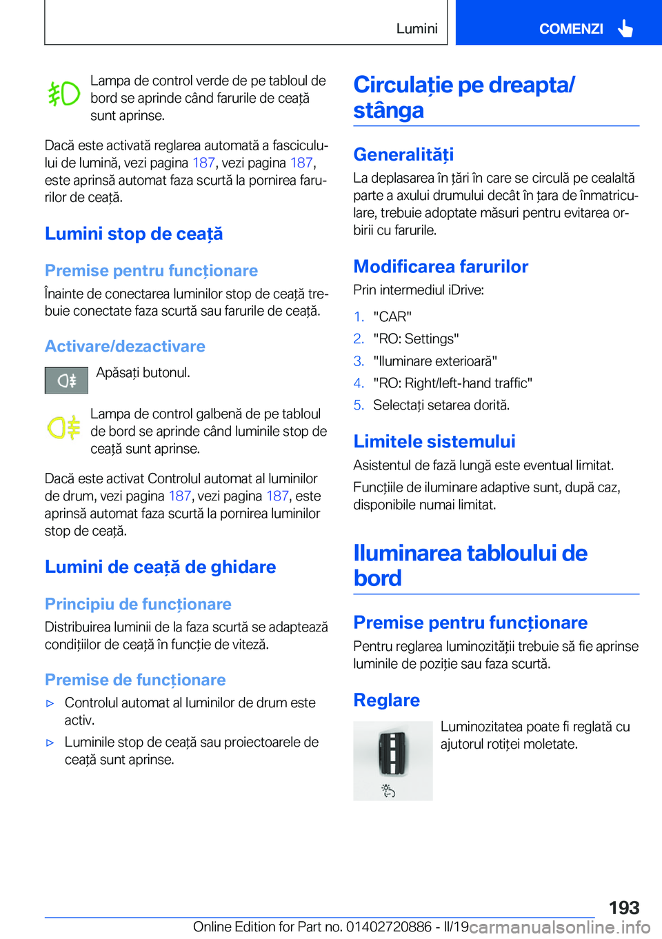 BMW X7 2019  Ghiduri De Utilizare (in Romanian) �L�a�m�p�a��d�e��c�o�n�t�r�o�l��v�e�r�d�e��d�e��p�e��t�a�b�l�o�u�l��d�e
�b�o�r�d��s�e��a�p�r�i�n�d�e��c�