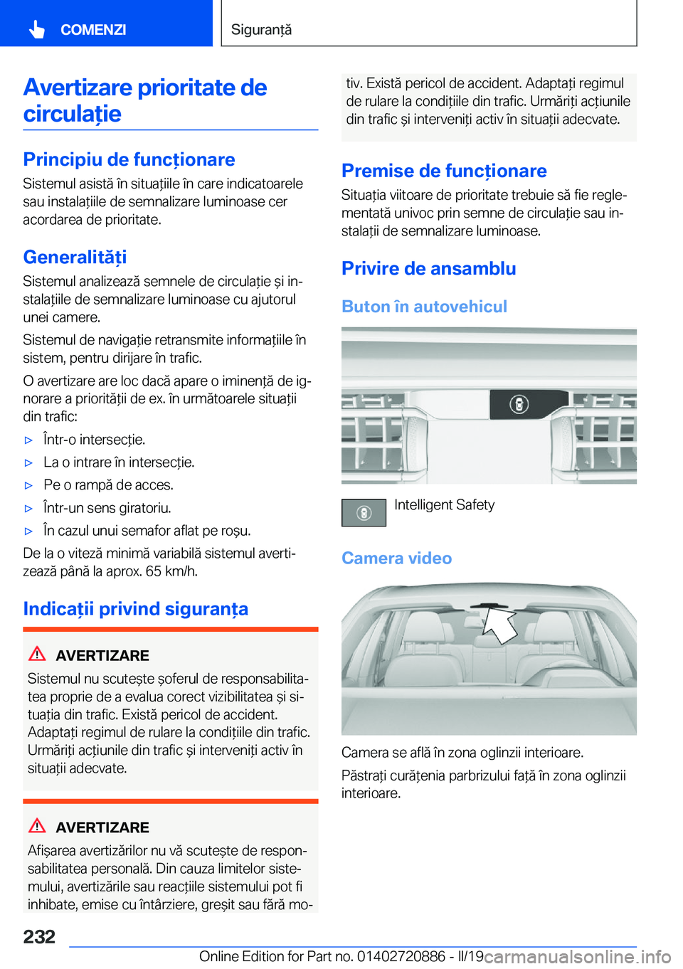BMW X7 2019  Ghiduri De Utilizare (in Romanian) �A�v�e�r�t�i�z�a�r�e��p�r�i�o�r�i�t�a�t�e��d�e
�c�i�r�c�u�l�a�i�e
�P�r�i�n�c�i�p�i�u��d�e��f�u�n�c�i�o�n�a�r�e �S�i�s�t�e�m�u�l��a�s�i�s�t�