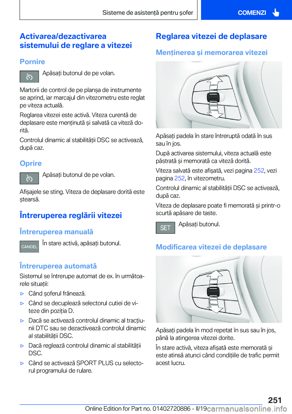 BMW X7 2019  Ghiduri De Utilizare (in Romanian) �A�c�t�i�v�a�r�e�a�/�d�e�z�a�c�t�i�v�a�r�e�a
�s�i�s�t�e�m�u�l�u�i��d�e��r�e�g�l�a�r�e��a��v�i�t�e�z�e�i
�P�o�r�n�i�r�e �A�p�
