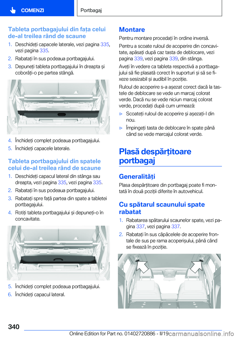 BMW X7 2019  Ghiduri De Utilizare (in Romanian) �T�a�b�l�e�t�a��p�o�r�t�b�a�g�a�j�u�l�u�i��d�i�n��f�a�a��c�e�l�u�i
�d�e�-�a�l��t�r�e�i�l�e�a��r�