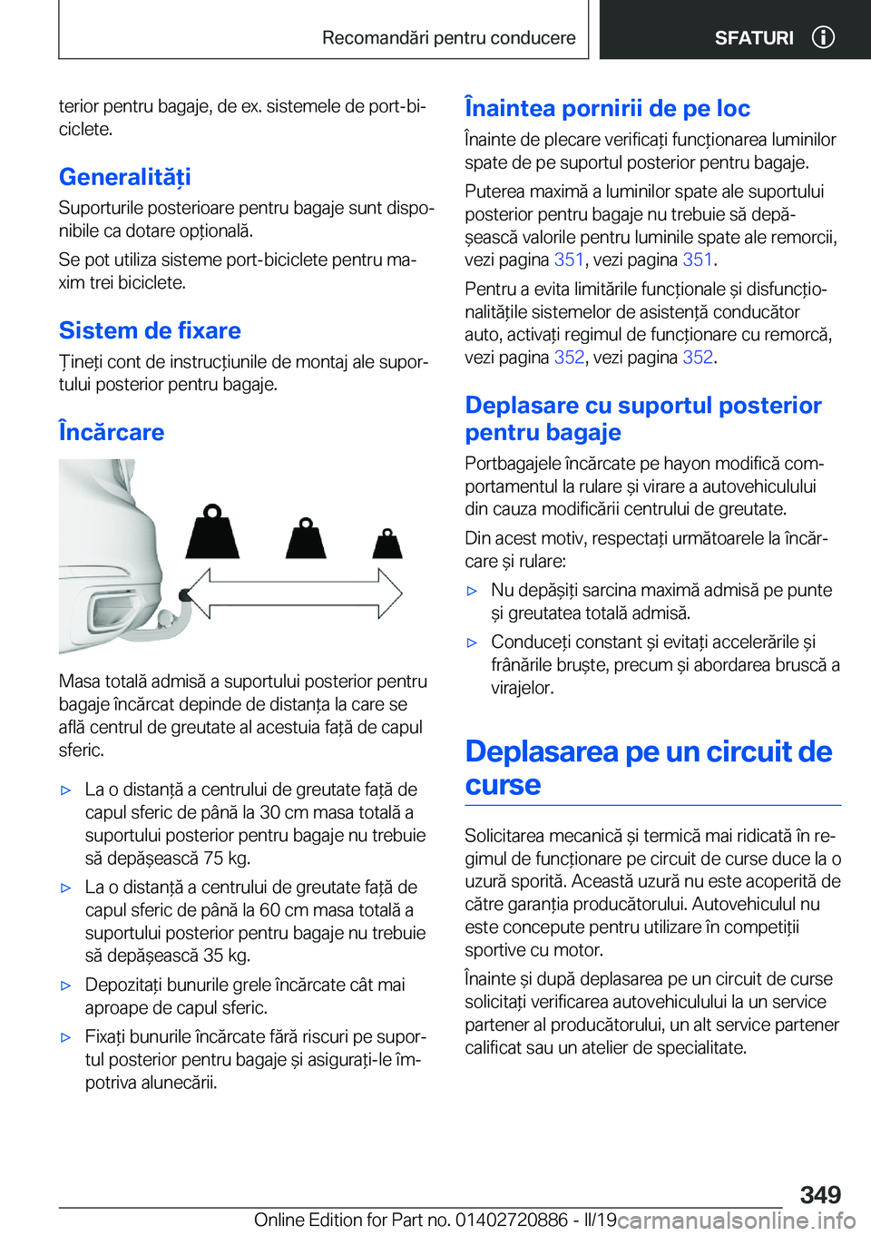 BMW X7 2019  Ghiduri De Utilizare (in Romanian) �t�e�r�i�o�r��p�e�n�t�r�u��b�a�g�a�j�e�,��d�e��e�x�.��s�i�s�t�e�m�e�l�e��d�e��p�o�r�t�-�b�ij
�c�i�c�l�e�t�e�.
�G�e�n�e�r�a�l�i�t�