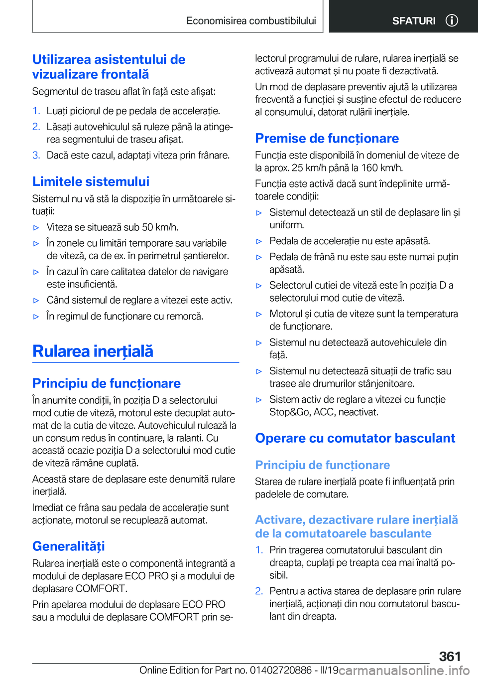 BMW X7 2019  Ghiduri De Utilizare (in Romanian) �U�t�i�l�i�z�a�r�e�a��a�s�i�s�t�e�n�t�u�l�u�i��d�e
�v�i�z�u�a�l�i�z�a�r�e��f�r�o�n�t�a�l�