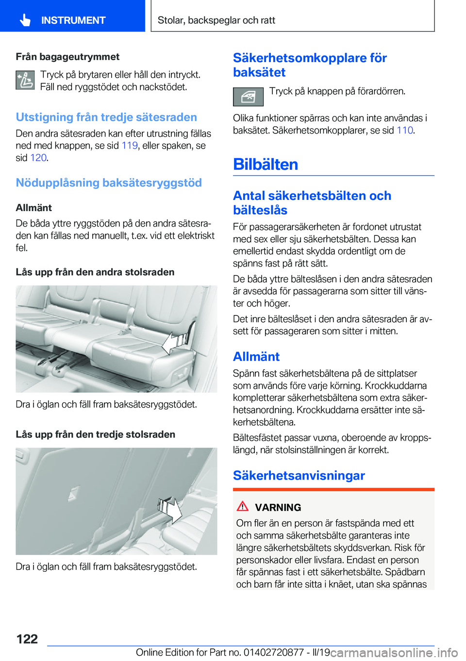 BMW X7 2019  InstruktionsbÖcker (in Swedish) �F�r�å�n��b�a�g�a�g�e�u�t�r�y�m�m�e�t�T�r�y�c�k��p�å��b�r�y�t�a�r�e�n��e�l�l�e�r��h�å�l�l��d�e�n��i�n�t�r�y�c�k�t�.
�F�ä�l�l��n�e�d��r�y�g�g�s�t�