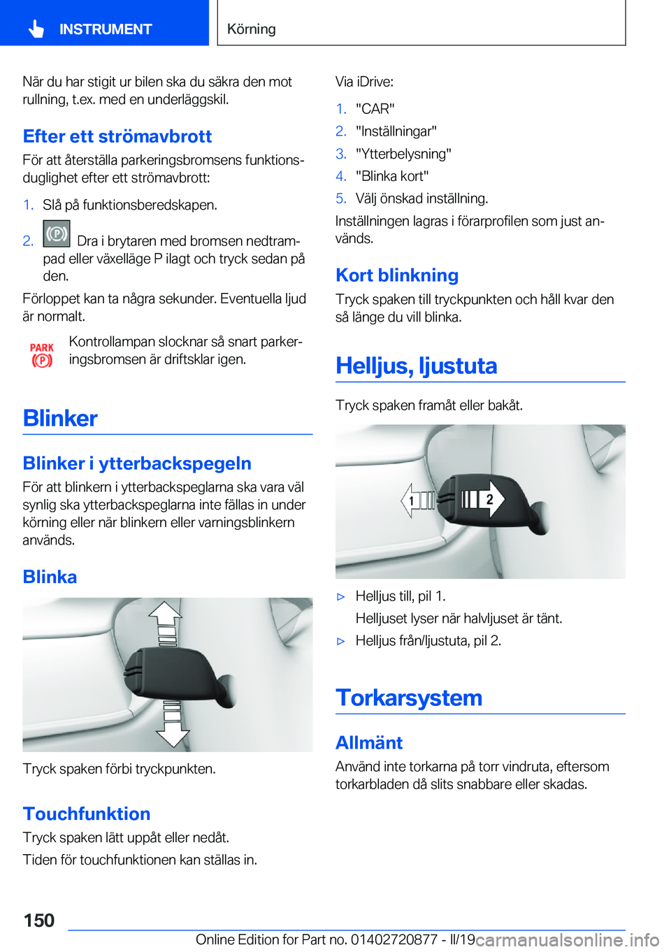 BMW X7 2019  InstruktionsbÖcker (in Swedish) �N�ä�r��d�u��h�a�r��s�t�i�g�i�t��u�r��b�i�l�e�n��s�k�a��d�u��s�ä�k�r�a��d�e�n��m�o�t�r�u�l�l�n�i�n�g�,��t�.�e�x�.��m�e�d��e�n��u�n�d�e�r�l�ä�g�g�s�k�i�l�.
�E�f�t�e�r��e�t�t��s�t�r�