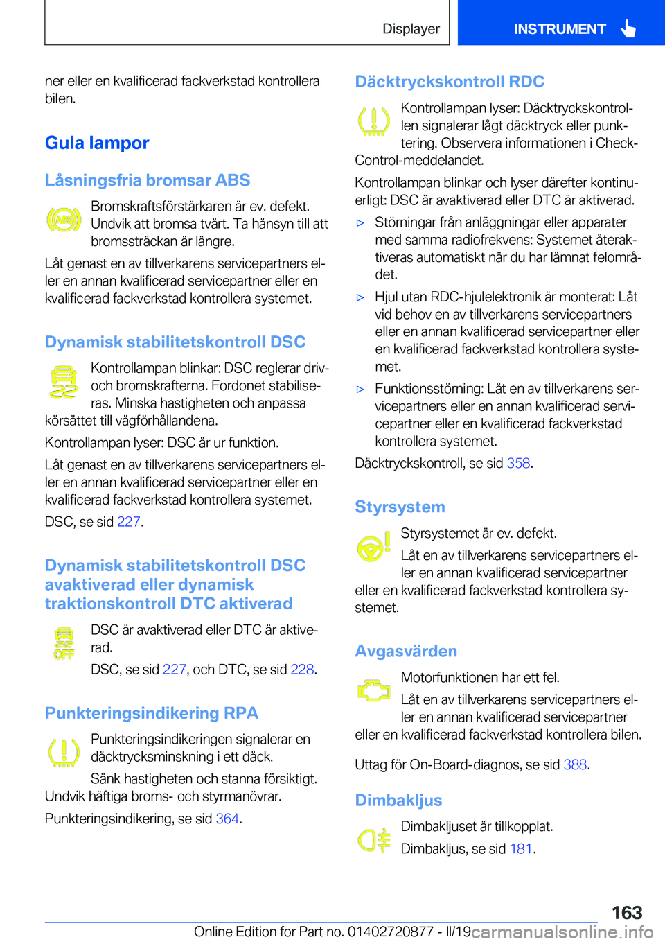BMW X7 2019  InstruktionsbÖcker (in Swedish) �n�e�r��e�l�l�e�r��e�n��k�v�a�l�i�f�i�c�e�r�a�d��f�a�c�k�v�e�r�k�s�t�a�d��k�o�n�t�r�o�l�l�e�r�a
�b�i�l�e�n�.
�G�u�l�a��l�a�m�p�o�r �L�å�s�n�i�n�g�s�f�r�i�a��b�r�o�m�s�a�r��A�B�S �B�r�o�m�s�k�