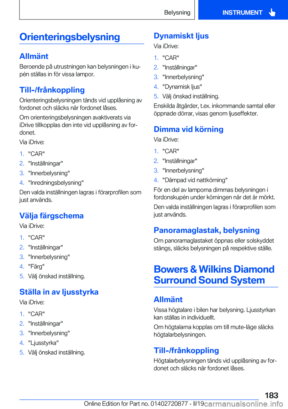 BMW X7 2019  InstruktionsbÖcker (in Swedish) �O�r�i�e�n�t�e�r�i�n�g�s�b�e�l�y�s�n�i�n�g
�A�l�l�m�ä�n�t
�B�e�r�o�e�n�d�e��p�å��u�t�r�u�s�t�n�i�n�g�e�n��k�a�n��b�e�l�y�s�n�i�n�g�e�n��i��k�uj
�p�