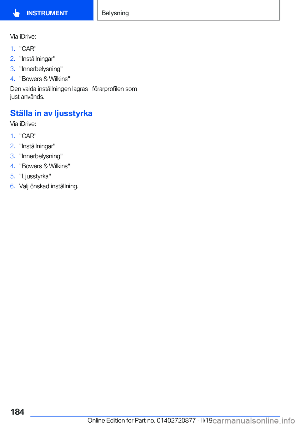 BMW X7 2019  InstruktionsbÖcker (in Swedish) �V�i�a��i�D�r�i�v�e�:�1�.��C�A�R��2�.��I�n�s�t�ä�l�l�n�i�n�g�a�r��3�.��I�n�n�e�r�b�e�l�y�s�n�i�n�g��4�.��B�o�w�e�r�s��&��W�i�l�k�i�n�s�
�D�e�n��v�a�l�d�a��i�n�s�t�ä�l�l�n�i�n�g�e�n��l�