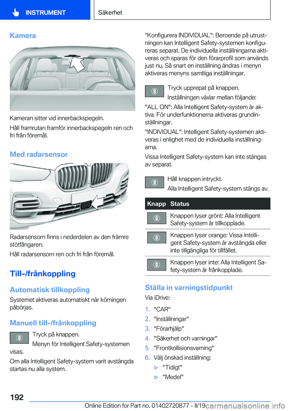 BMW X7 2019  InstruktionsbÖcker (in Swedish) �K�a�m�e�r�a
�K�a�m�e�r�a�n��s�i�t�t�e�r��v�i�d��i�n�n�e�r�b�a�c�k�s�p�e�g�e�l�n�.
�H�å�l�l��f�r�a�m�r�u�t�a�n��f�r�a�m�f�
