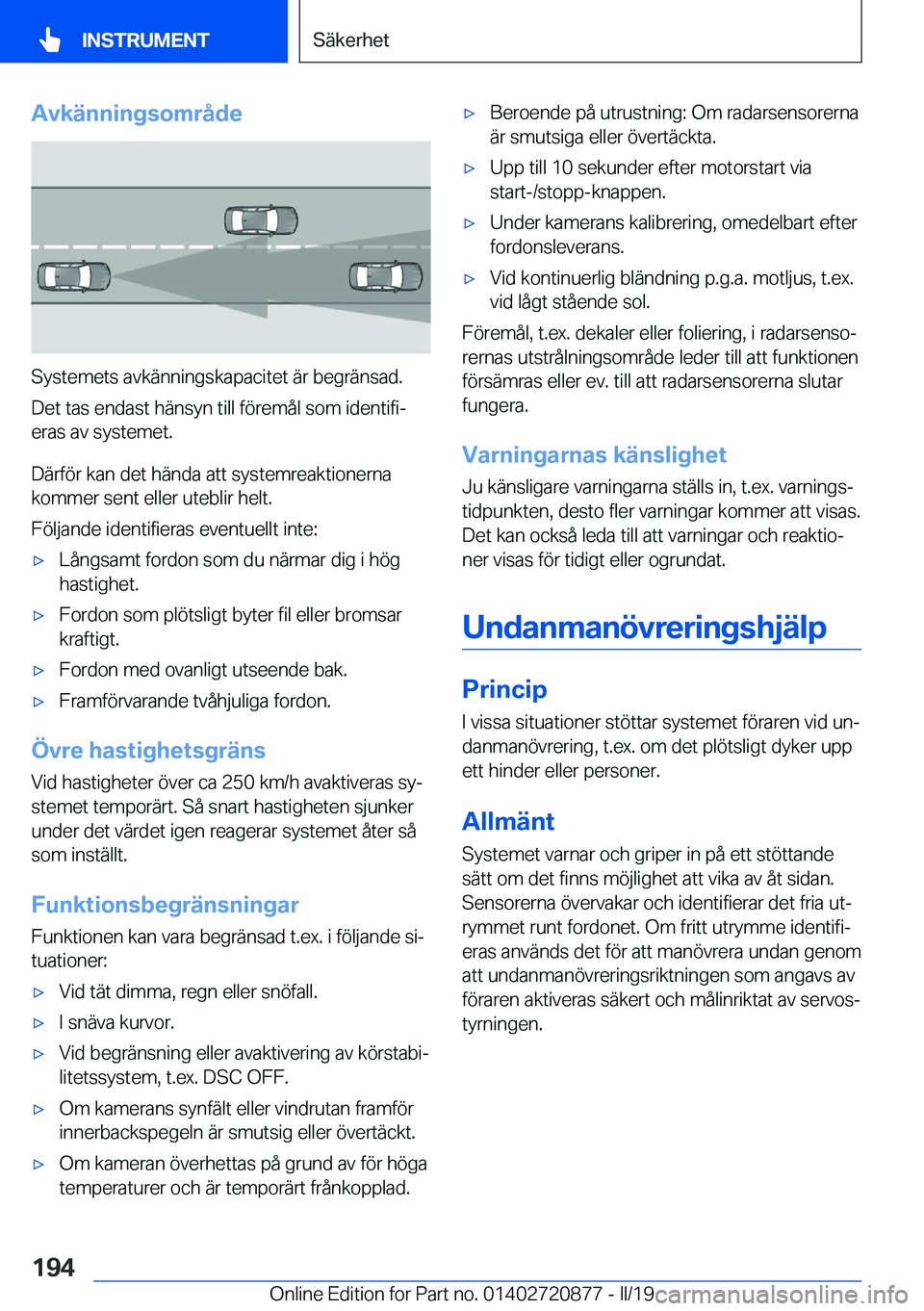 BMW X7 2019  InstruktionsbÖcker (in Swedish) �A�v�k�ä�n�n�i�n�g�s�o�m�r�å�d�e
�S�y�s�t�e�m�e�t�s��a�v�k�ä�n�n�i�n�g�s�k�a�p�a�c�i�t�e�t��ä�r��b�e�g�r�ä�n�s�a�d�.
�D�e�t��t�a�s��e�n�d�a�s�t��h�ä�n�s�y�n��t�i�l�l��f�