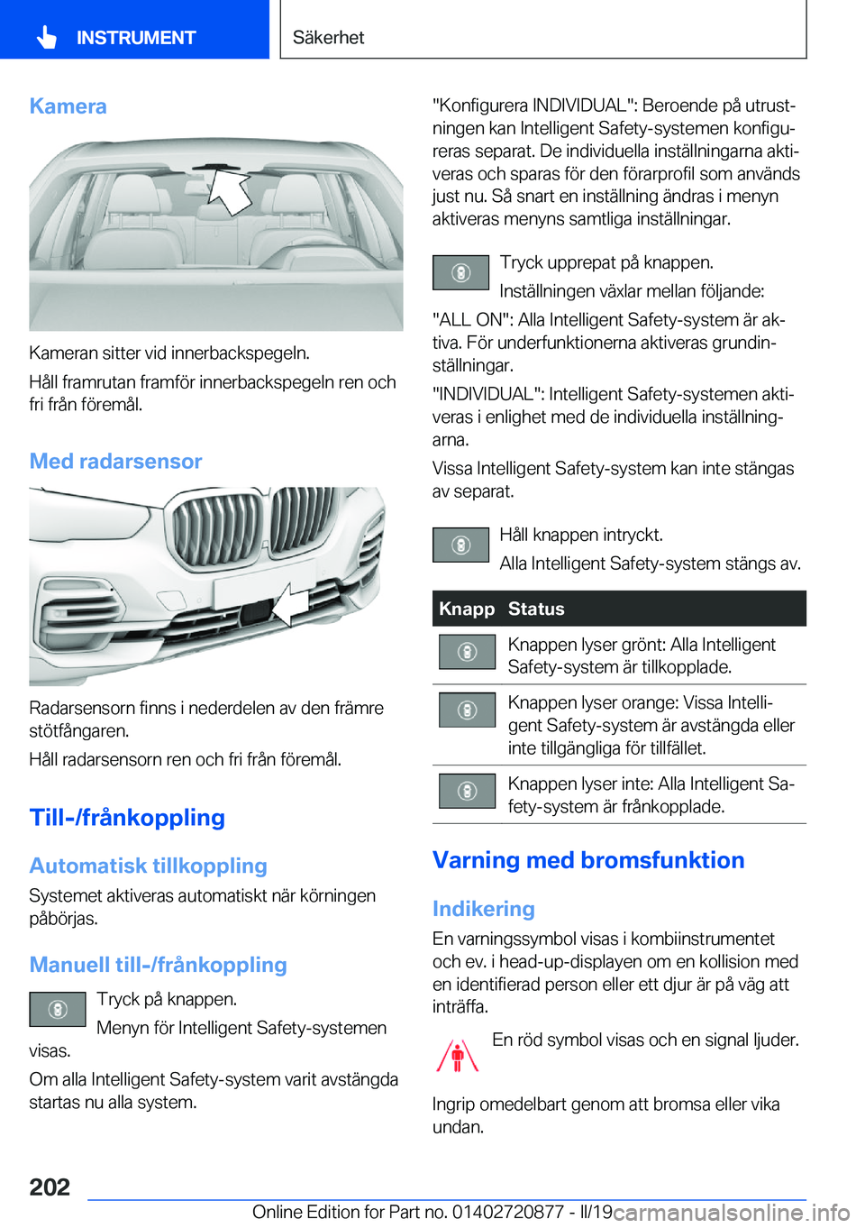 BMW X7 2019  InstruktionsbÖcker (in Swedish) �K�a�m�e�r�a
�K�a�m�e�r�a�n��s�i�t�t�e�r��v�i�d��i�n�n�e�r�b�a�c�k�s�p�e�g�e�l�n�.
�H�å�l�l��f�r�a�m�r�u�t�a�n��f�r�a�m�f�