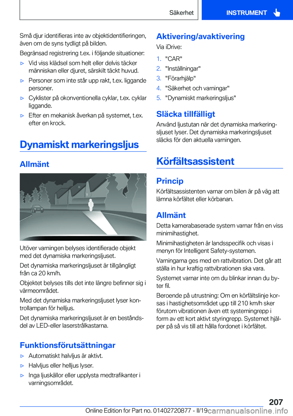 BMW X7 2019  InstruktionsbÖcker (in Swedish) �S�m�å��d�j�u�r��i�d�e�n�t�i�f�i�e�r�a�s��i�n�t�e��a�v��o�b�j�e�k�t�i�d�e�n�t�i�f�i�e�r�i�n�g�e�n�,�ä�v�e�n��o�m��d�e��s�y�n�s��t�y�d�l�i�g�t��p�å��b�i�l�d�e�n�.
�B�e�g�r�ä�n�s�a�d��r�