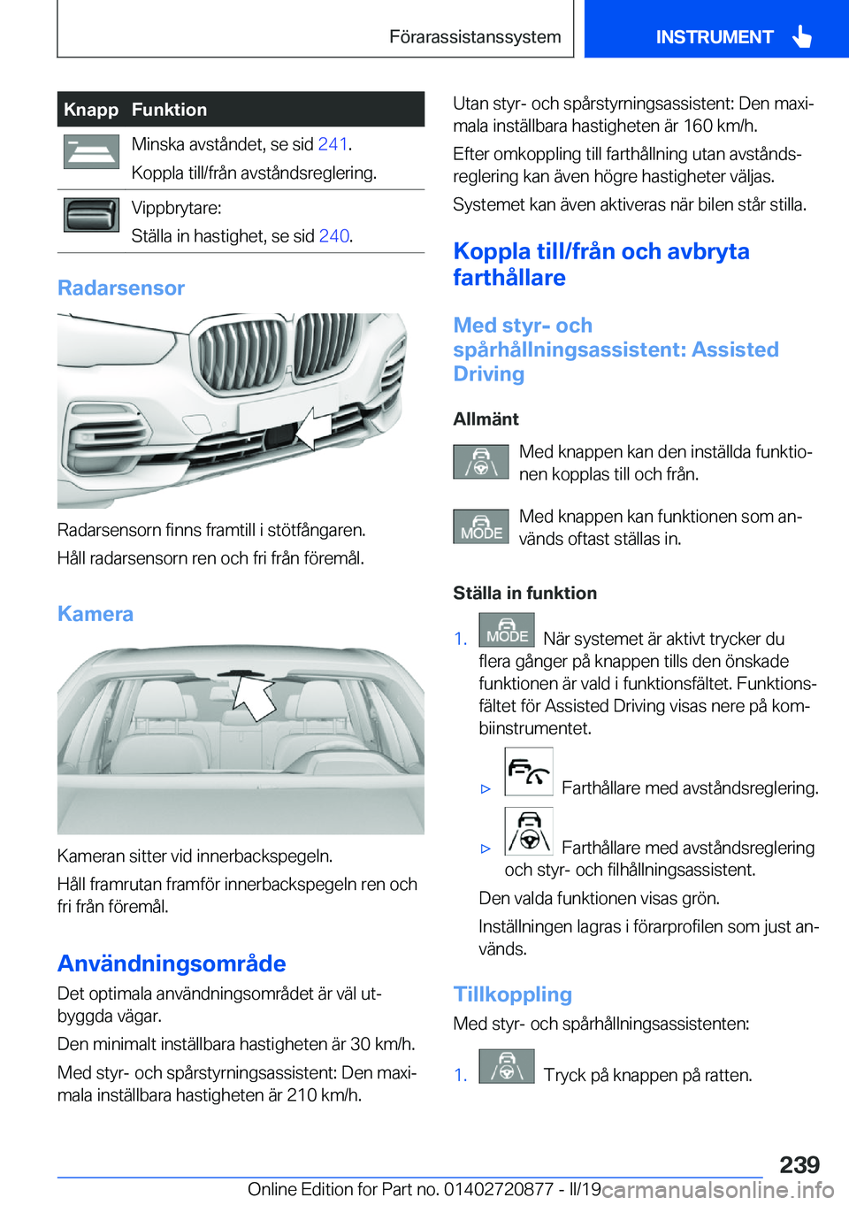 BMW X7 2019  InstruktionsbÖcker (in Swedish) �K�n�a�p�p�F�u�n�k�t�i�o�n�M�i�n�s�k�a��a�v�s�t�å�n�d�e�t�,��s�e��s�i�d��2�4�1�.
�K�o�p�p�l�a��t�i�l�l�/�f�r�å�n��a�v�s�t�å�n�d�s�r�e�g�l�e�r�i�n�g�.�V�i�p�p�b�r�y�t�a�r�e�:
�S�t�ä�l�l�a��i