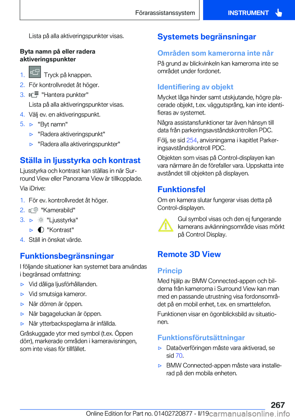 BMW X7 2019  InstruktionsbÖcker (in Swedish) �L�i�s�t�a��p�å��a�l�l�a��a�k�t�i�v�e�r�i�n�g�s�p�u�n�k�t�e�r��v�i�s�a�s�.
�B�y�t�a��n�a�m�n��p�å��e�l�l�e�r��r�a�d�e�r�a
�a�k�t�i�v�e�r�i�n�g�s�p�u�n�k�t�e�r
�1�.���T�r�y�c�k��p�å��k�n