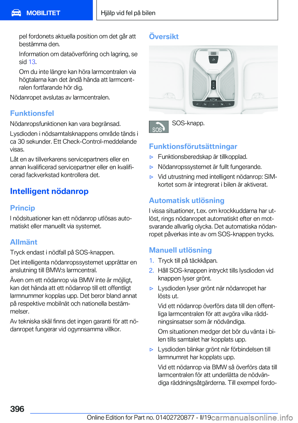 BMW X7 2019  InstruktionsbÖcker (in Swedish) �p�e�l��f�o�r�d�o�n�e�t�s��a�k�t�u�e�l�l�a��p�o�s�i�t�i�o�n��o�m��d�e�t��g�å�r��a�t�t�b�e�s�t�ä�m�m�a��d�e�n�.
�I�n�f�o�r�m�a�t�i�o�n��o�m��d�a�t�a�