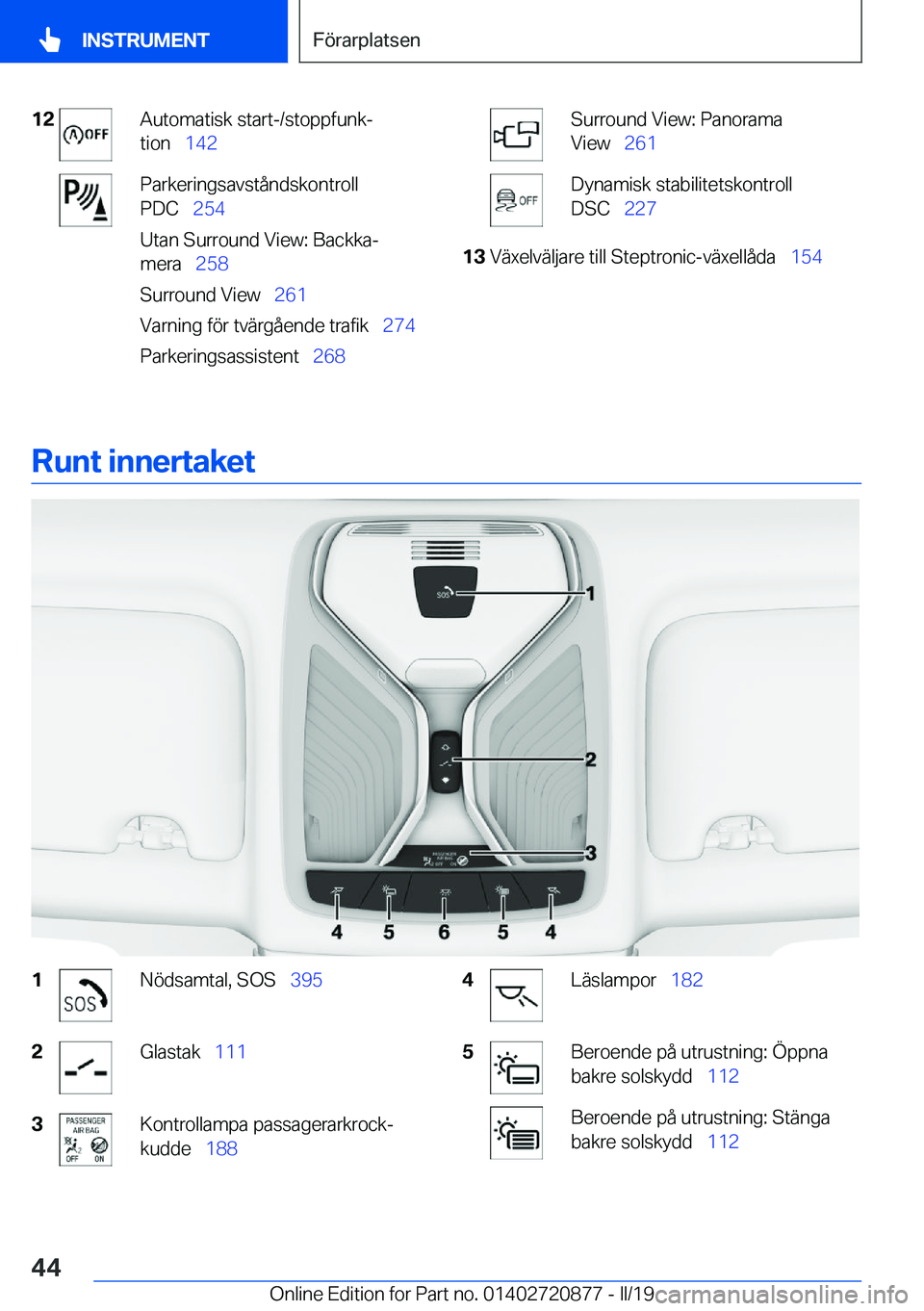 BMW X7 2019  InstruktionsbÖcker (in Swedish) �1�2�A�u�t�o�m�a�t�i�s�k��s�t�a�r�t�-�/�s�t�o�p�p�f�u�n�kj
�t�i�o�n\_ �1�4�2�P�a�r�k�e�r�i�n�g�s�a�v�s�t�å�n�d�s�k�o�n�t�r�o�l�l
�P�D�C\_ �2�5�4
�U�t�a�n��S�u�r�r�o�u�n�d��V�i�e�w�:��B�a�c�k