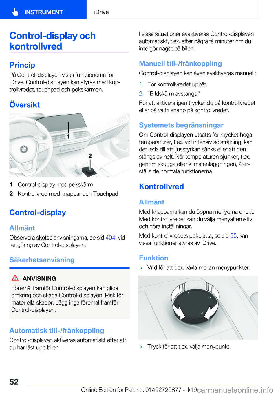BMW X7 2019  InstruktionsbÖcker (in Swedish) �C�o�n�t�r�o�l�-�d�i�s�p�l�a�y��o�c�h�k�o�n�t�r�o�l�l�v�r�e�d
�P�r�i�n�c�i�p
�P�å��C�o�n�t�r�o�l�-�d�i�s�p�l�a�y�e�n��v�i�s�a�s��f�u�n�k�t�i�o�n�e�r�n�a��f�
