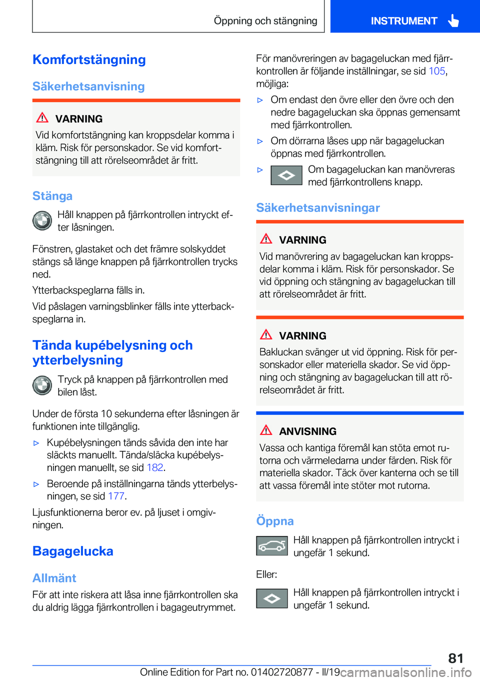BMW X7 2019  InstruktionsbÖcker (in Swedish) �K�o�m�f�o�r�t�s�t�ä�n�g�n�i�n�g
�S�ä�k�e�r�h�e�t�s�a�n�v�i�s�n�i�n�g
�V�A�R�N�I�N�G
�V�i�d��k�o�m�f�o�r�t�s�t�ä�n�g�n�i�n�g��k�a�n��k�r�o�p�p�s�d�e�l�a�r��k�o�m�m�a��i �k�l�ä�m�.��R�i�s�k�