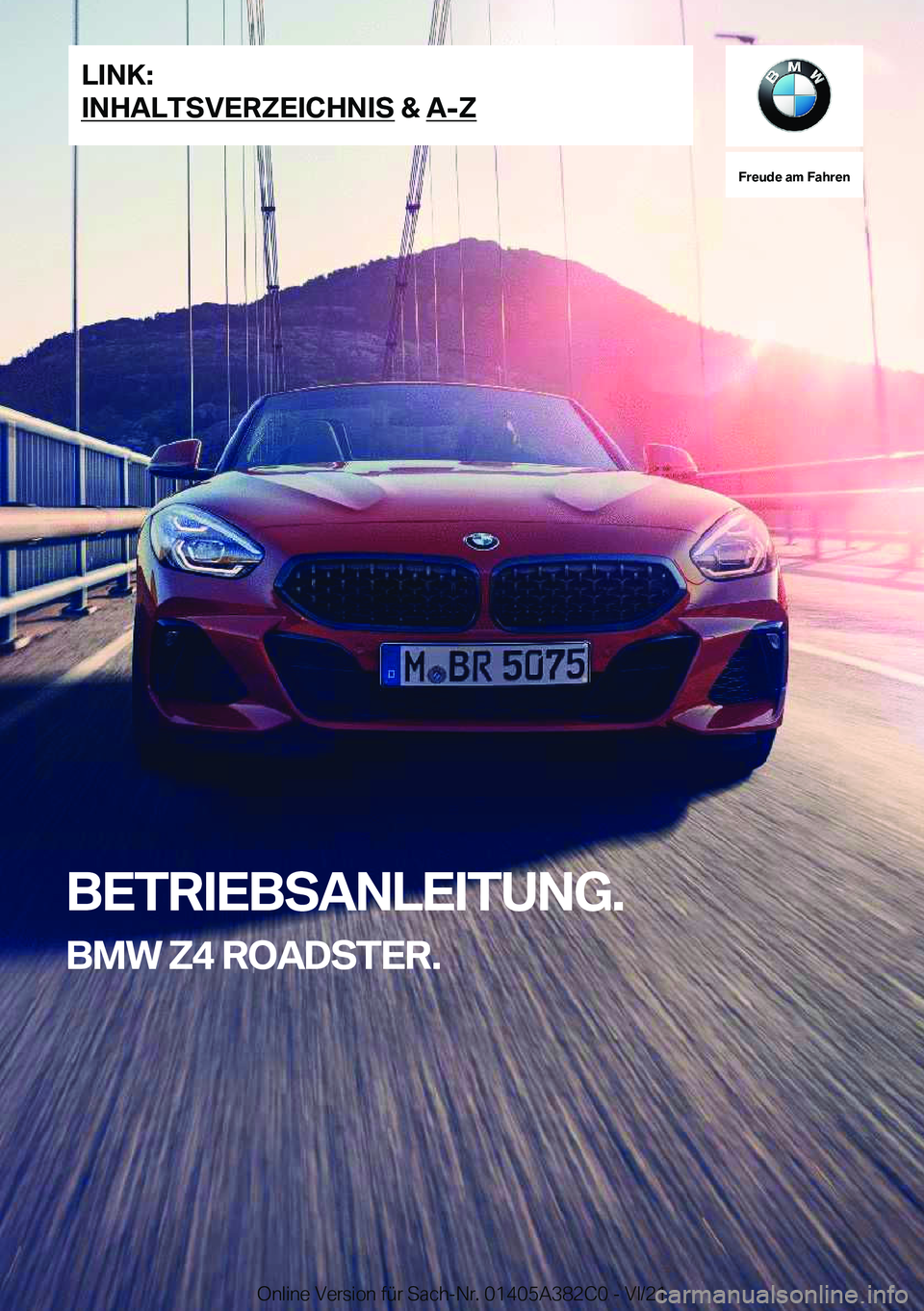 BMW Z4 2022  Betriebsanleitungen (in German) �F�r�e�u�d�e��a�m��F�a�h�r�e�n
�B�E�T�R�I�E�B�S�A�N�L�E�I�T�U�N�G�.�B�M�W��Z�4��R�O�A�D�S�T�E�R�.�L�I�N�K�:
�I�N�H�A�L�T�S�V�E�R�Z�E�I�C�H�N�I�S��&��A�-�Z�O�n�l�i�n�e��V�e�r�s�i�o�n��f�
