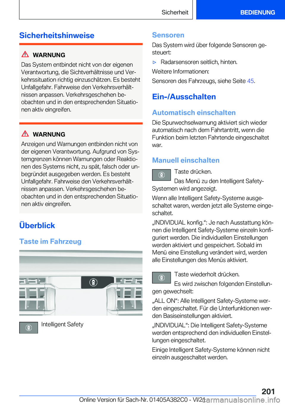BMW Z4 2022  Betriebsanleitungen (in German) �S�i�c�h�e�r�h�e�i�t�s�h�i�n�w�e�i�s�e
�W�A�R�N�U�N�G
�D�a�s��S�y�s�t�e�m��e�n�t�b�i�n�d�e�t��n�i�c�h�t��v�o�n��d�e�r��e�i�g�e�n�e�n
�V�e�r�a�n�t�w�o�r�t�u�n�g�,��d�i�e��S�i�c�h�t�v�e�r�h�