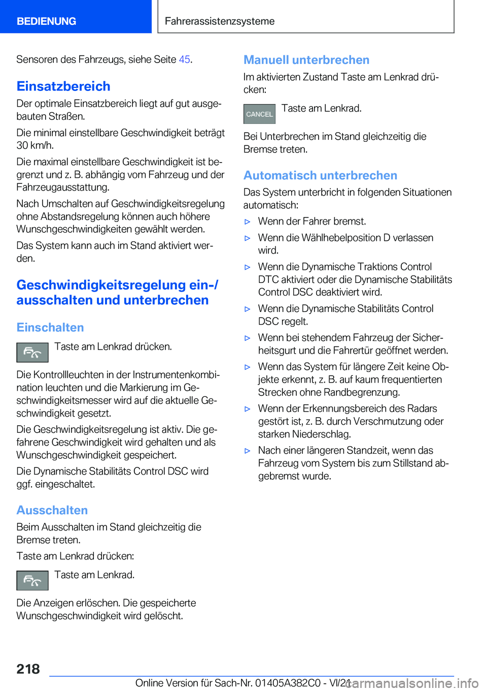 BMW Z4 2022  Betriebsanleitungen (in German) �S�e�n�s�o�r�e�n��d�e�s��F�a�h�r�z�e�u�g�s�,��s�i�e�h�e��S�e�i�t�e��4�5�.
�E�i�n�s�a�t�z�b�e�r�e�i�c�h �D�e�r��o�p�t�i�m�a�l�e��E�i�n�s�a�t�z�b�e�r�e�i�c�h��l�i�e�g�t��a�u�f��g�u�t��a�u�s�g