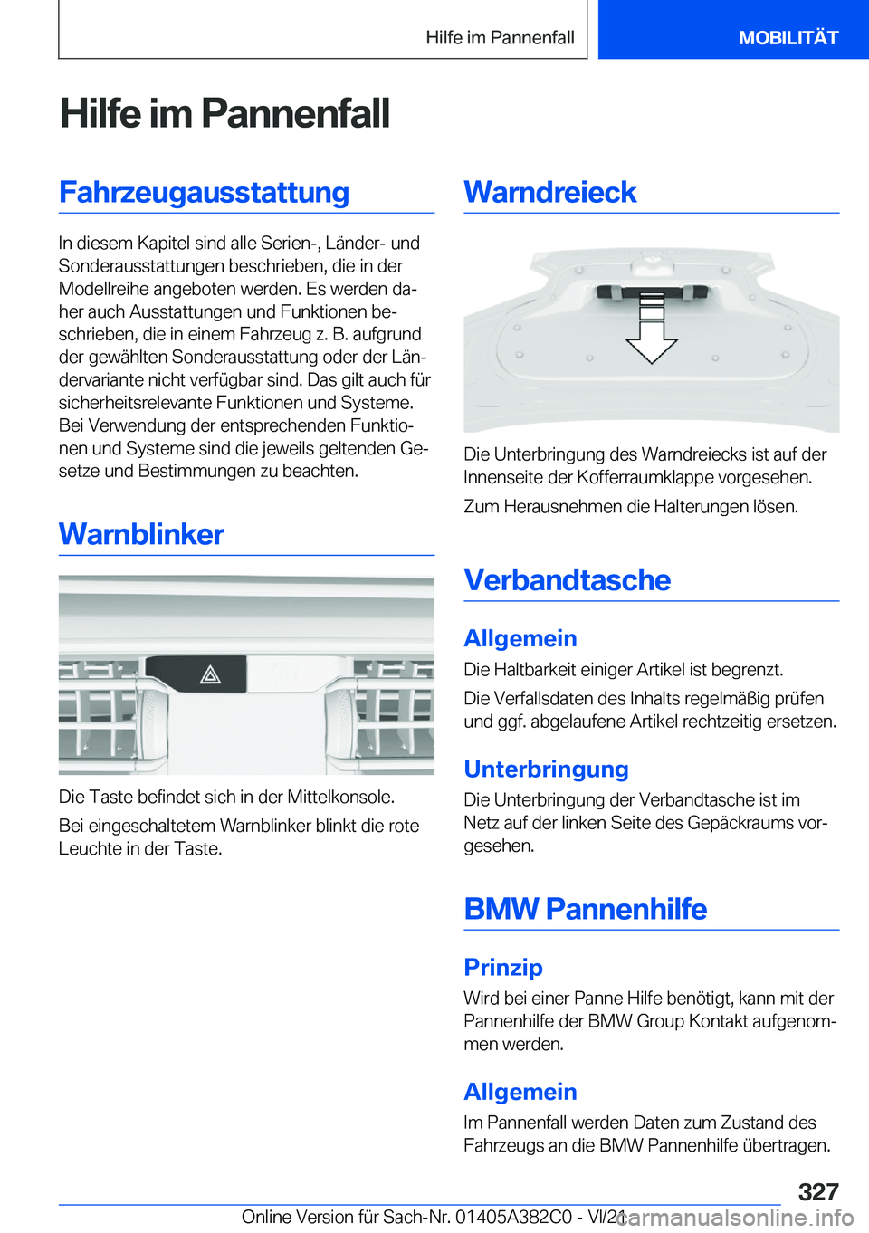 BMW Z4 2022  Betriebsanleitungen (in German) �H�i�l�f�e��i�m��P�a�n�n�e�n�f�a�l�l�F�a�h�r�z�e�u�g�a�u�s�s�t�a�t�t�u�n�g
�I�n��d�i�e�s�e�m��K�a�p�i�t�e�l��s�i�n�d��a�l�l�e��S�e�r�i�e�n�-�,��L�