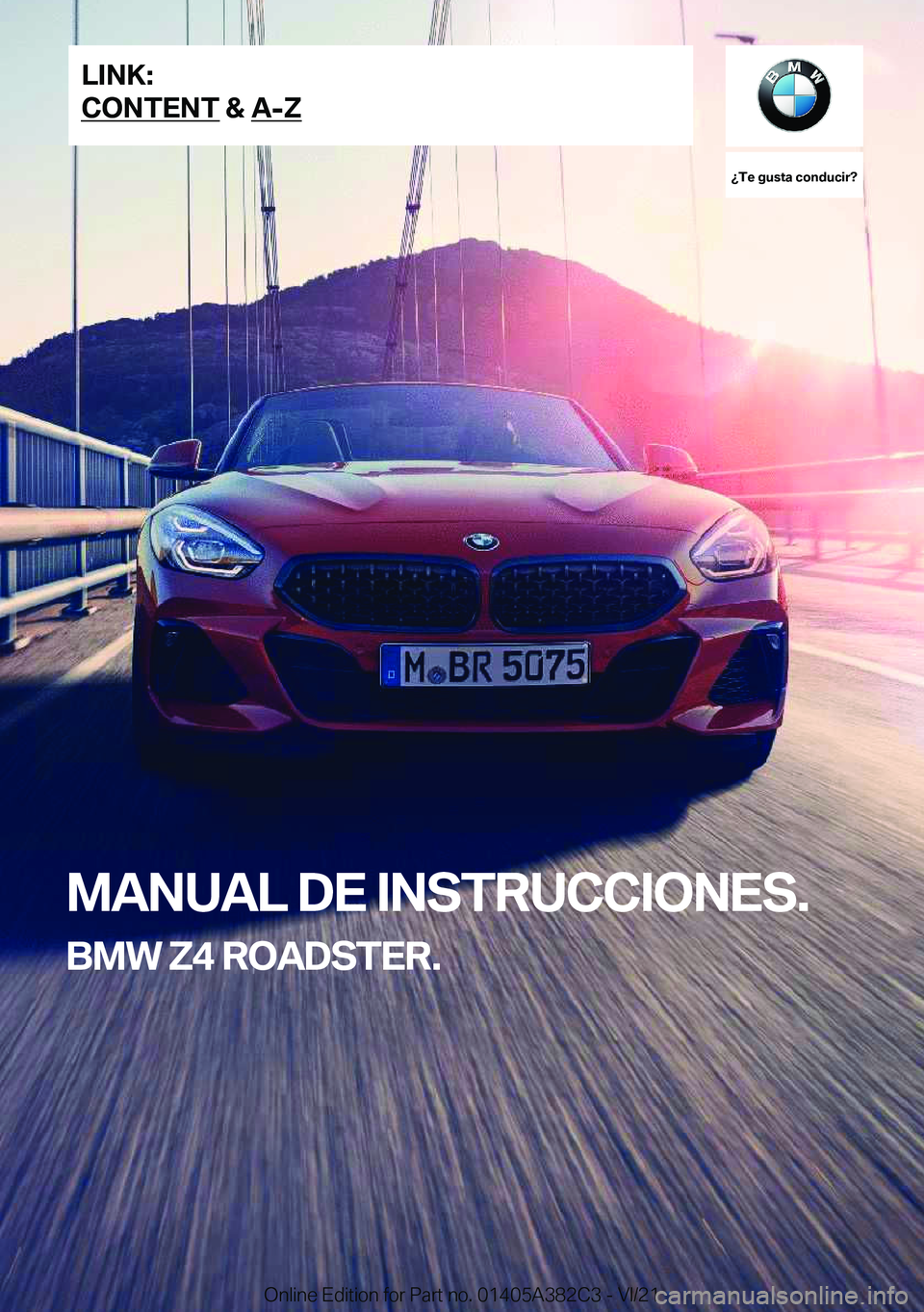 BMW Z4 2022  Manuales de Empleo (in Spanish) ��T�e��g�u�s�t�a��c�o�n�d�u�c�i�r� 
�M�A�N�U�A�L��D�E��I�N�S�T�R�U�C�C�I�O�N�E�S�.
�B�M�W��Z�4��R�O�A�D�S�T�E�R�.�L�I�N�K�:
�C�O�N�T�E�N�T��&��A�-�Z�O�n�l�i�n�e��E�d�i�t�i�o�n��f�o�r��P�a�