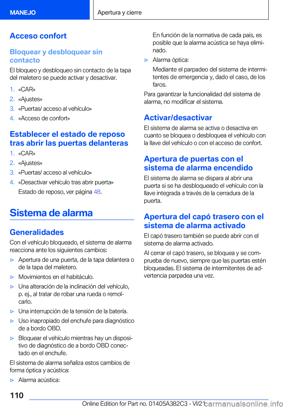 BMW Z4 2022  Manuales de Empleo (in Spanish) �A�c�c�e�s�o��c�o�n�f�o�r�t
�B�l�o�q�u�e�a�r��y��d�e�s�b�l�o�q�u�e�a�r��s�i�n
�c�o�n�t�a�c�t�o
�E�l��b�l�o�q�u�e�o��y��d�e�s�b�l�o�q�u�e�o��s�i�n��c�o�n�t�a�c�t�o��d�e��l�a��t�a�p�a
�d�e�l