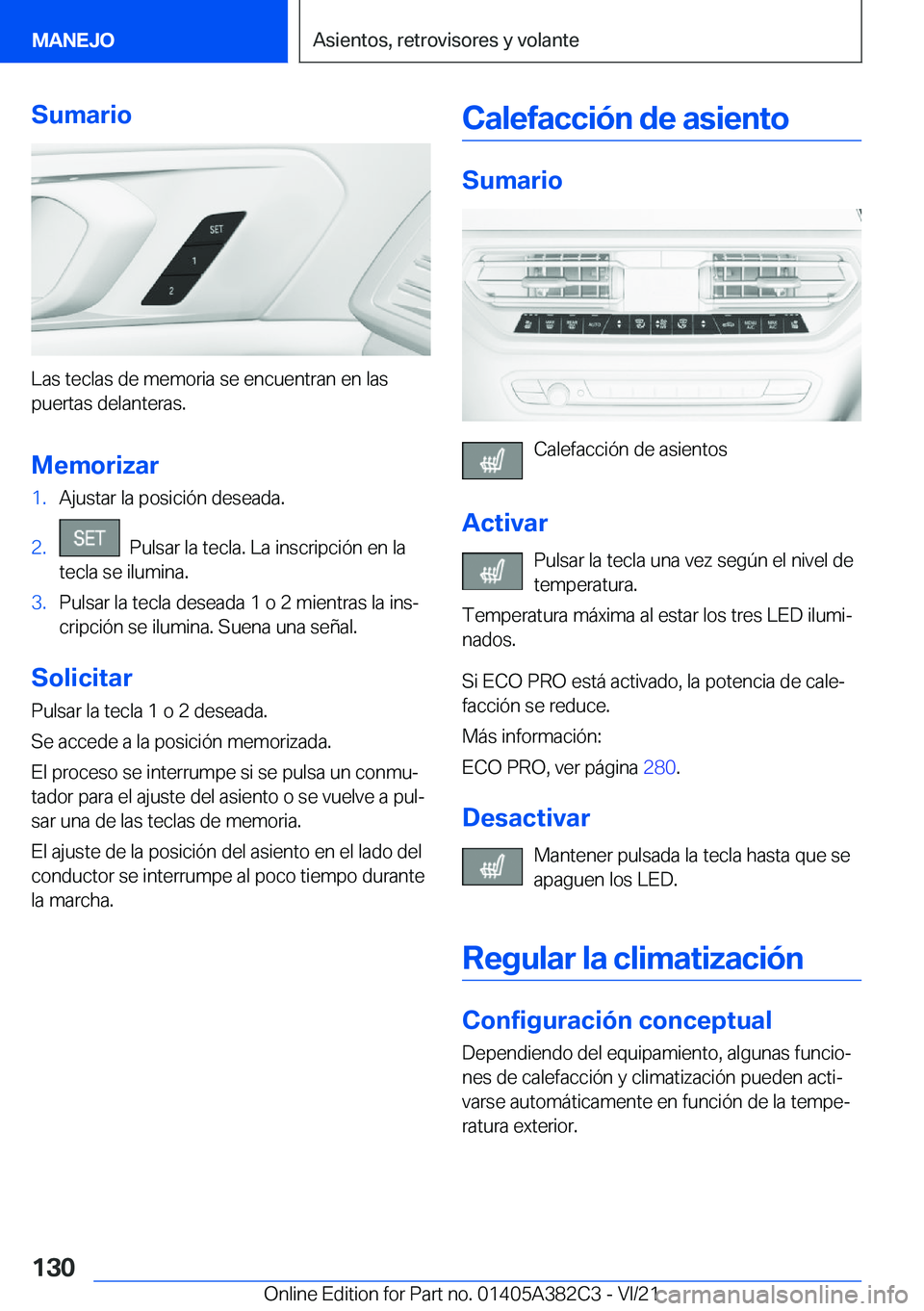 BMW Z4 2022  Manuales de Empleo (in Spanish) �S�u�m�a�r�i�o
�L�a�s��t�e�c�l�a�s��d�e��m�e�m�o�r�i�a��s�e��e�n�c�u�e�n�t�r�a�n��e�n��l�a�s
�p�u�e�r�t�a�s��d�e�l�a�n�t�e�r�a�s�.
�M�e�m�o�r�i�z�a�r
�1�.�A�j�u�s�t�a�r��l�a��p�o�s�i�c�i�