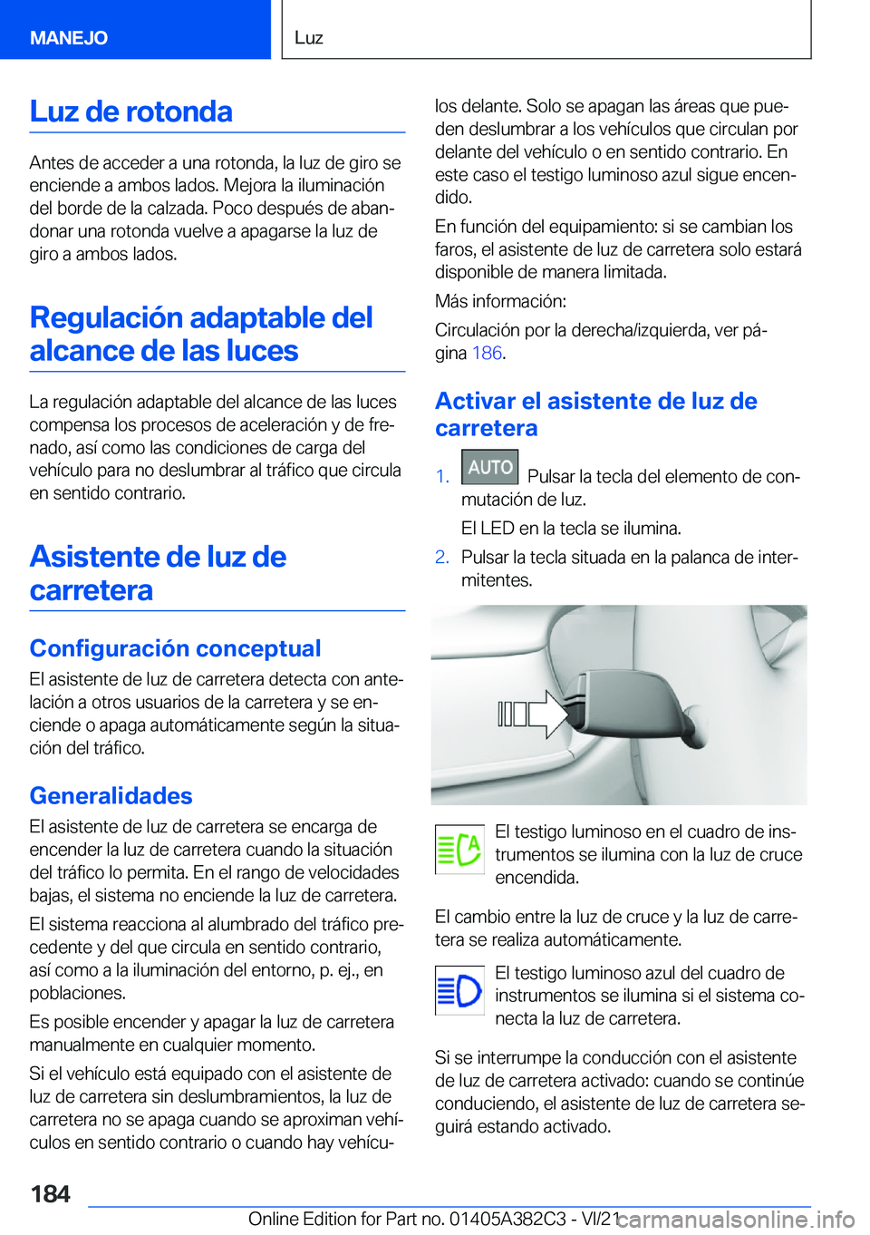 BMW Z4 2022  Manuales de Empleo (in Spanish) �L�u�z��d�e��r�o�t�o�n�d�a
�A�n�t�e�s��d�e��a�c�c�e�d�e�r��a��u�n�a��r�o�t�o�n�d�a�,��l�a��l�u�z��d�e��g�i�r�o��s�e
�e�n�c�i�e�n�d�e��a��a�m�b�o�s��l�a�d�o�s�.��M�e�j�o�r�a��l�a��i�l