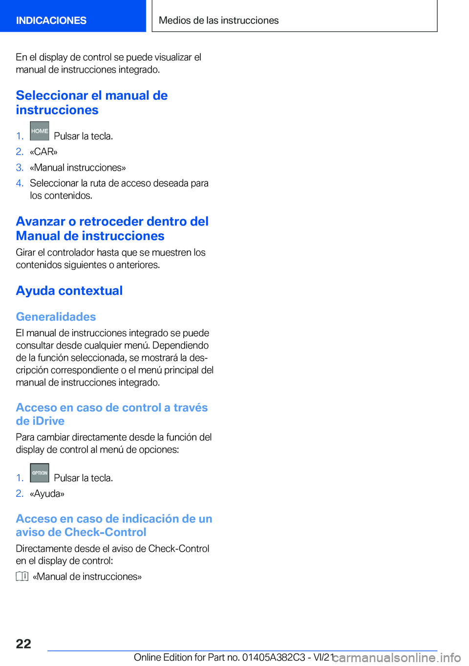 BMW Z4 2022  Manuales de Empleo (in Spanish) �E�n��e�l��d�i�s�p�l�a�y��d�e��c�o�n�t�r�o�l��s�e��p�u�e�d�e��v�i�s�u�a�l�i�z�a�r��e�l�m�a�n�u�a�l��d�e��i�n�s�t�r�u�c�c�i�o�n�e�s��i�n�t�e�g�r�a�d�o�.
�S�e�l�e�c�c�i�o�n�a�r��e�l��m�a�n�