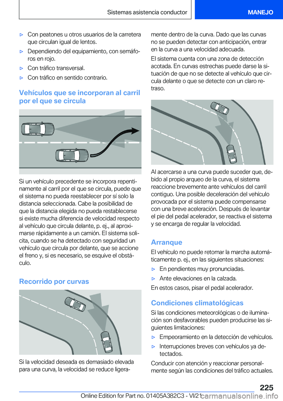 BMW Z4 2022  Manuales de Empleo (in Spanish) x�C�o�n��p�e�a�t�o�n�e�s��u��o�t�r�o�s��u�s�u�a�r�i�o�s��d�e��l�a��c�a�r�r�e�t�e�r�a
�q�u�e��c�i�r�c�u�l�a�n��i�g�u�a�l��d�e��l�e�n�t�o�s�.x�D�e�p�e�n�d�i�e�n�d�o��d�e�l��e�q�u�i�p�a�m�