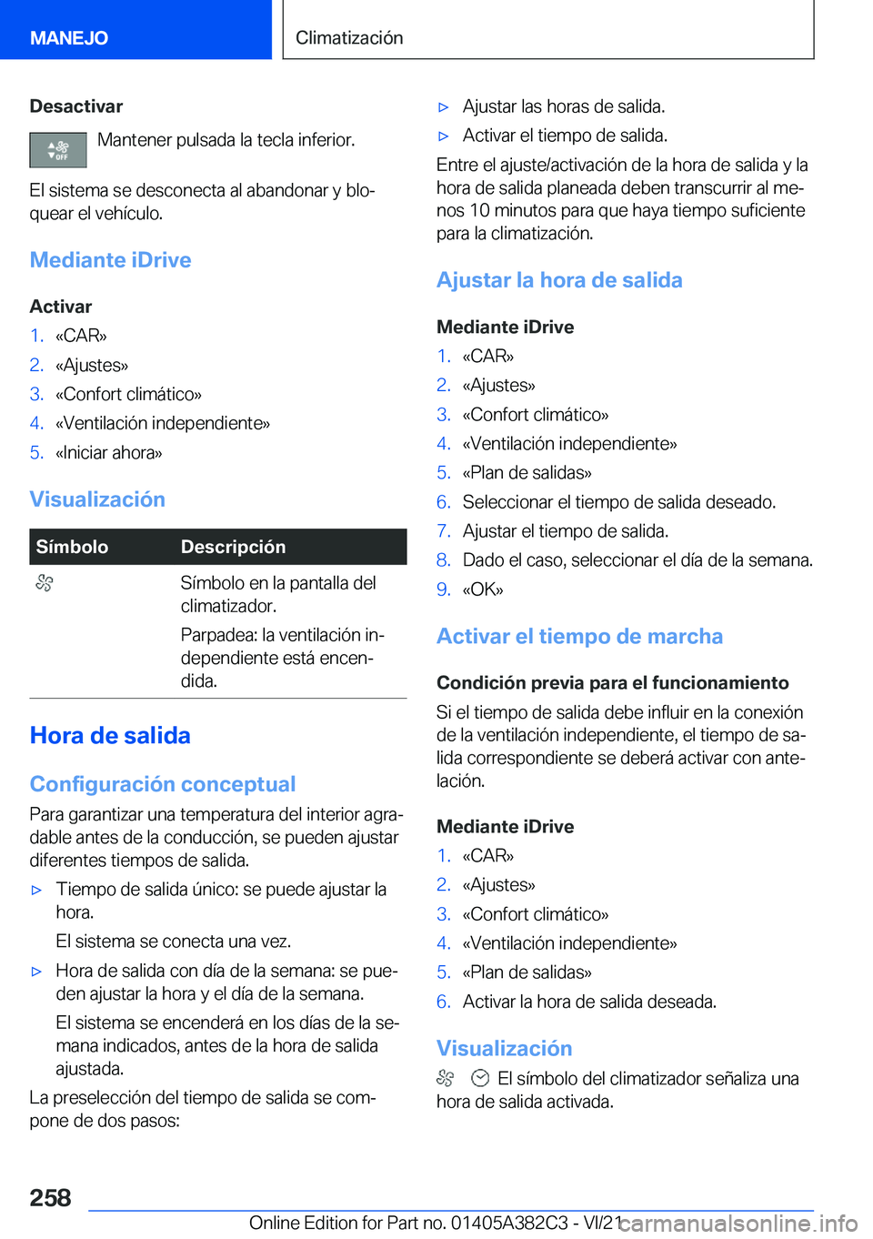 BMW Z4 2022  Manuales de Empleo (in Spanish) �D�e�s�a�c�t�i�v�a�r�M�a�n�t�e�n�e�r��p�u�l�s�a�d�a��l�a��t�e�c�l�a��i�n�f�e�r�i�o�r�.
�E�l��s�i�s�t�e�m�a��s�e��d�e�s�c�o�n�e�c�t�a��a�l��a�b�a�n�d�o�n�a�r��y��b�l�oª
�q�u�e�a�r��e�l��