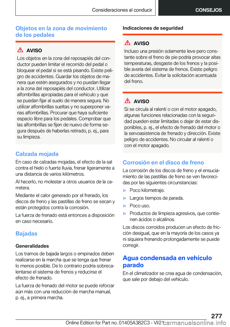 BMW Z4 2022  Manuales de Empleo (in Spanish) �O�b�j�e�t�o�s��e�n��l�a��z�o�n�a��d�e��m�o�v�i�m�i�e�n�t�o
�d�e��l�o�s��p�e�d�a�l�e�s
�A�V�I�S�O
�L�o�s��o�b�j�e�t�o�s��e�n��l�a��z�o�n�a��d�e�l��r�e�p�o�s�a�p�i�