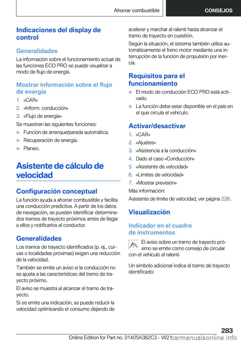 BMW Z4 2022  Manuales de Empleo (in Spanish) �I�n�d�i�c�a�c�i�o�n�e�s��d�e�l��d�i�s�p�l�a�y��d�e
�c�o�n�t�r�o�l
�G�e�n�e�r�a�l�i�d�a�d�e�s
�L�a��i�n�f�o�r�m�a�c�i�