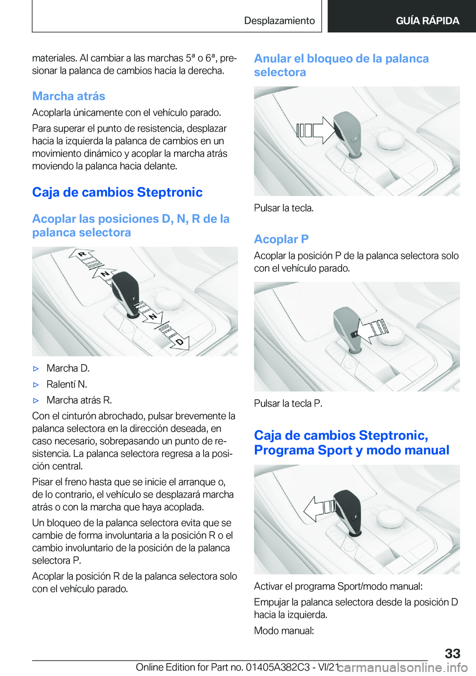 BMW Z4 2022  Manuales de Empleo (in Spanish) �m�a�t�e�r�i�a�l�e�s�.��A�l��c�a�m�b�i�a�r��a��l�a�s��m�a�r�c�h�a�s��5�ª��o��6�ª�,��p�r�eª�s�i�o�n�a�r��l�a��p�a�l�a�n�c�a��d�e��c�a�m�b�i�o�s��h�a�c�i�a��l�a��d�e�r�e�c�h�a�.
�M�a