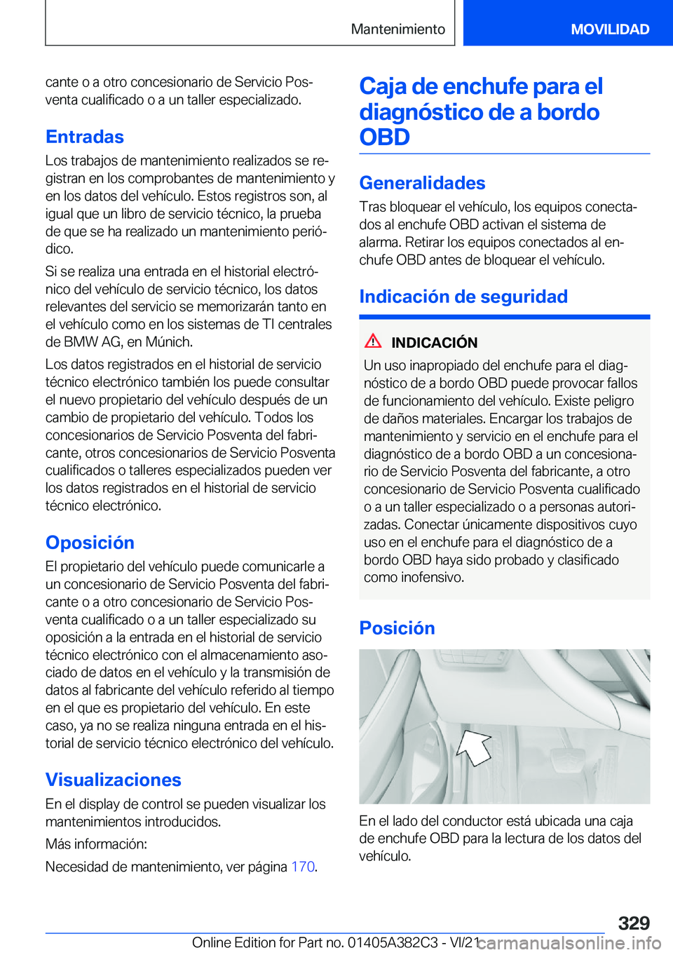 BMW Z4 2022  Manuales de Empleo (in Spanish) �c�a�n�t�e��o��a��o�t�r�o��c�o�n�c�e�s�i�o�n�a�r�i�o��d�e��S�e�r�v�i�c�i�o��P�o�sª�v�e�n�t�a��c�u�a�l�i�f�i�c�a�d�o��o��a��u�n��t�a�l�l�e�r��e�s�p�e�c�i�a�l�i�z�a�d�o�.
�E�n�t�r�a�d�a�s