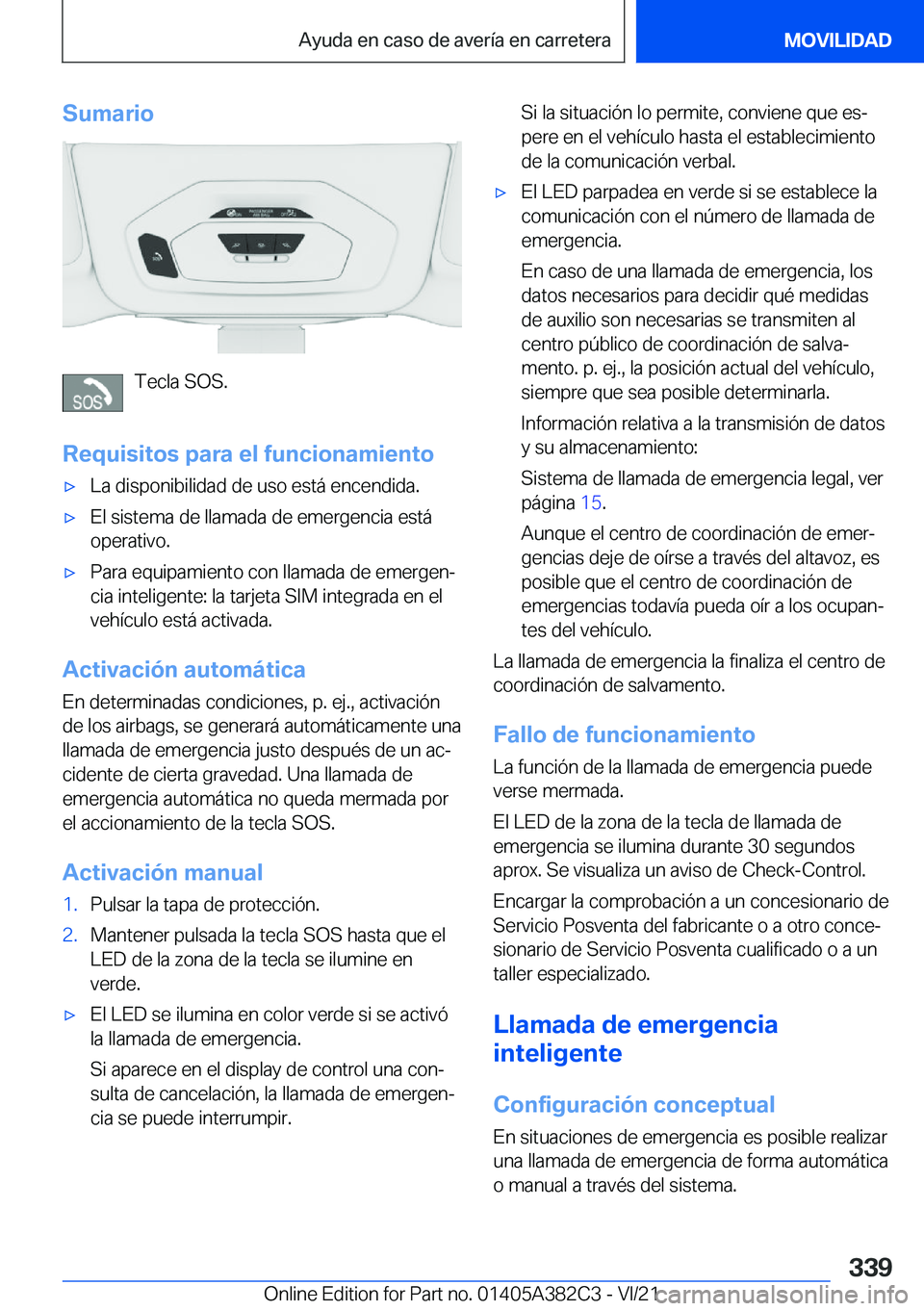 BMW Z4 2022  Manuales de Empleo (in Spanish) �S�u�m�a�r�i�o
�T�e�c�l�a��S�O�S�.
�R�e�q�u�i�s�i�t�o�s��p�a�r�a��e�l��f�u�n�c�i�o�n�a�m�i�e�n�t�o
x�L�a��d�i�s�p�o�n�i�b�i�l�i�d�a�d��d�e��u�s�o��e�s�t�