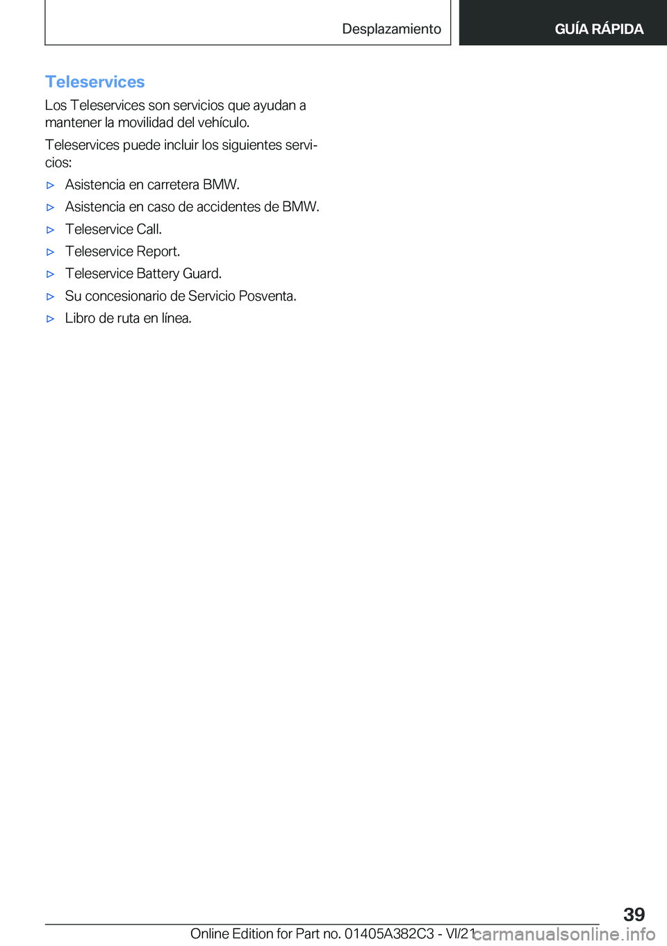 BMW Z4 2022  Manuales de Empleo (in Spanish) �T�e�l�e�s�e�r�v�i�c�e�s�L�o�s��T�e�l�e�s�e�r�v�i�c�e�s��s�o�n��s�e�r�v�i�c�i�o�s��q�u�e��a�y�u�d�a�n��a�m�a�n�t�e�n�e�r��l�a��m�o�v�i�l�i�d�a�d��d�e�l��v�e�h�