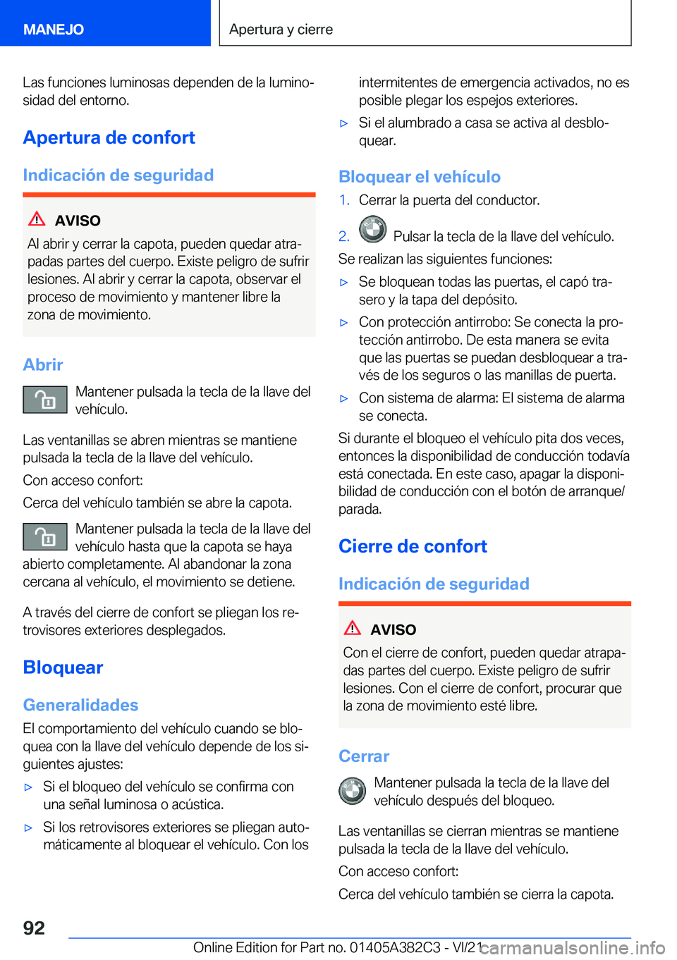 BMW Z4 2022  Manuales de Empleo (in Spanish) �L�a�s��f�u�n�c�i�o�n�e�s��l�u�m�i�n�o�s�a�s��d�e�p�e�n�d�e�n��d�e��l�a��l�u�m�i�n�oª�s�i�d�a�d��d�e�l��e�n�t�o�r�n�o�.
�A�p�e�r�t�u�r�a��d�e��c�o�n�f�o�r�t
�I�n�d�i�c�a�c�i�