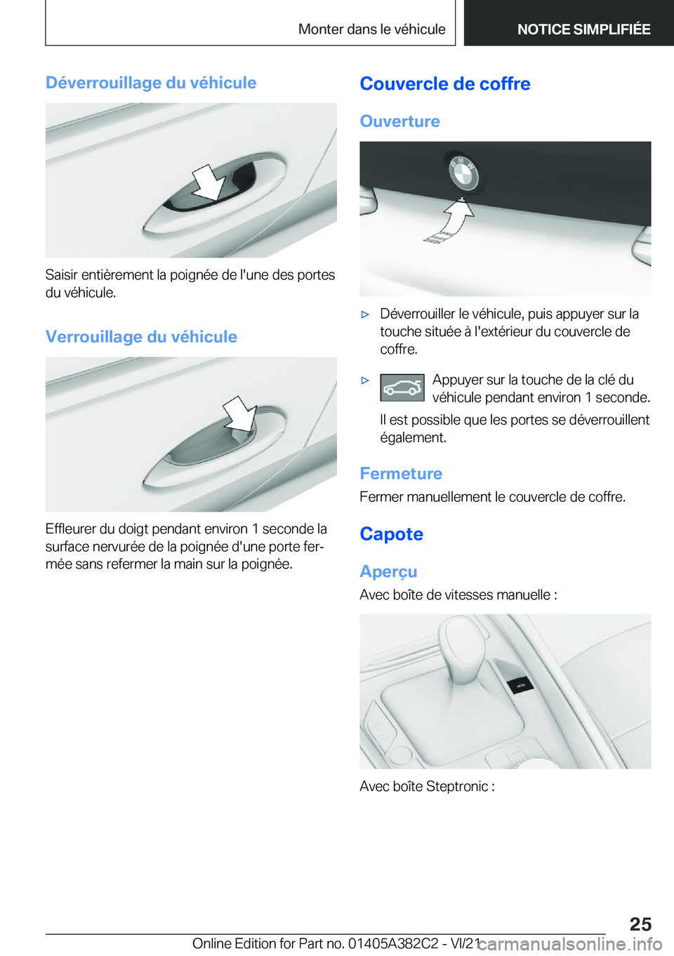 BMW Z4 2022  Notices Demploi (in French) �D�é�v�e�r�r�o�u�i�l�l�a�g�e��d�u��v�é�h�i�c�u�l�e
�S�a�i�s�i�r��e�n�t�i�è�r�e�m�e�n�t��l�a��p�o�i�g�n�é�e��d�e��l�'�u�n�e��d�e�s��p�o�r�t�e�s
�d�u��v�é�h�i�c�u�l�e�.
�V�e�r�r�o�u�i