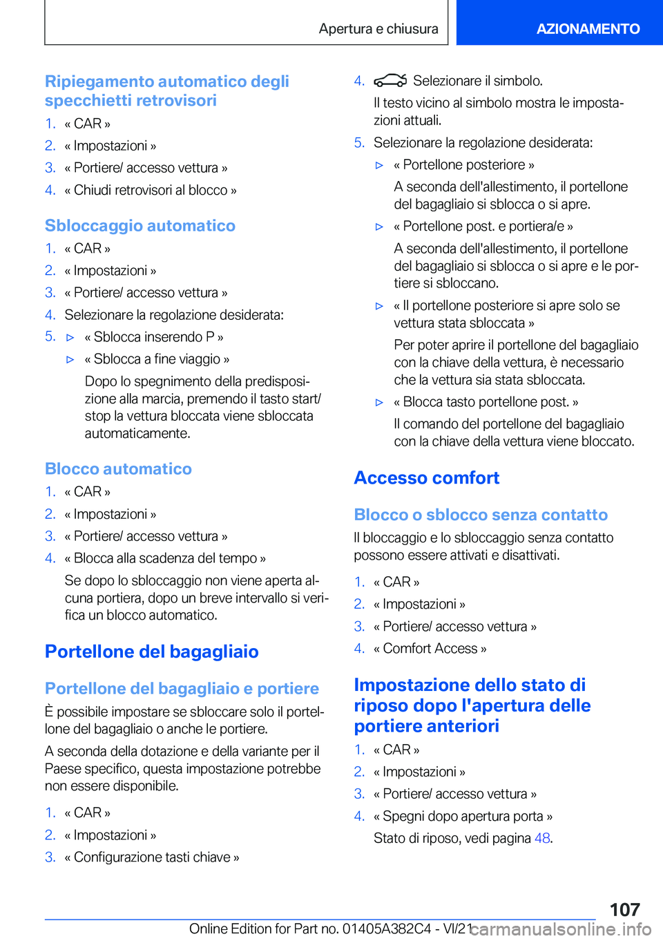 BMW Z4 2022  Libretti Di Uso E manutenzione (in Italian) �R�i�p�i�e�g�a�m�e�n�t�o��a�u�t�o�m�a�t�i�c�o��d�e�g�l�i
�s�p�e�c�c�h�i�e�t�t�i��r�e�t�r�o�v�i�s�o�r�i�1�.�«��C�A�R��{�2�.�«��I�m�p�o�s�t�a�z�i�o�n�i��{�3�.�«��P�o�r�t�i�e�r�e�/��a�c�c�e�s