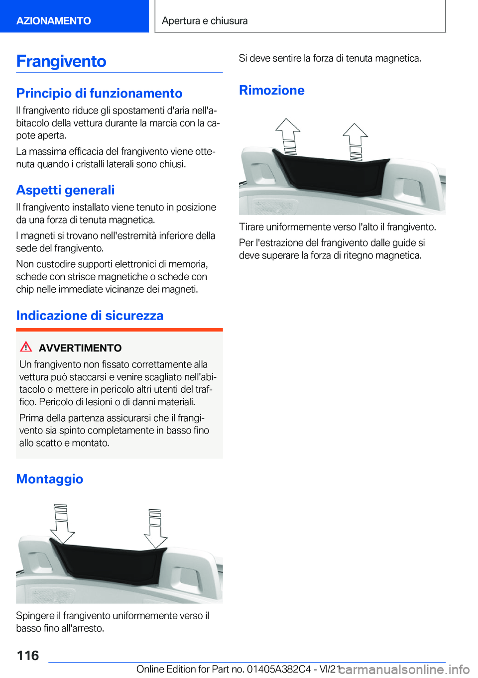 BMW Z4 2022  Libretti Di Uso E manutenzione (in Italian) �F�r�a�n�g�i�v�e�n�t�o
�P�r�i�n�c�i�p�i�o��d�i��f�u�n�z�i�o�n�a�m�e�n�t�o�I�l��f�r�a�n�g�i�v�e�n�t�o��r�i�d�u�c�e��g�l�i��s�p�o�s�t�a�m�e�n�t�i��d�'�a�r�i�a��n�e�l�l�'�aª�b�i�t�a�c�o